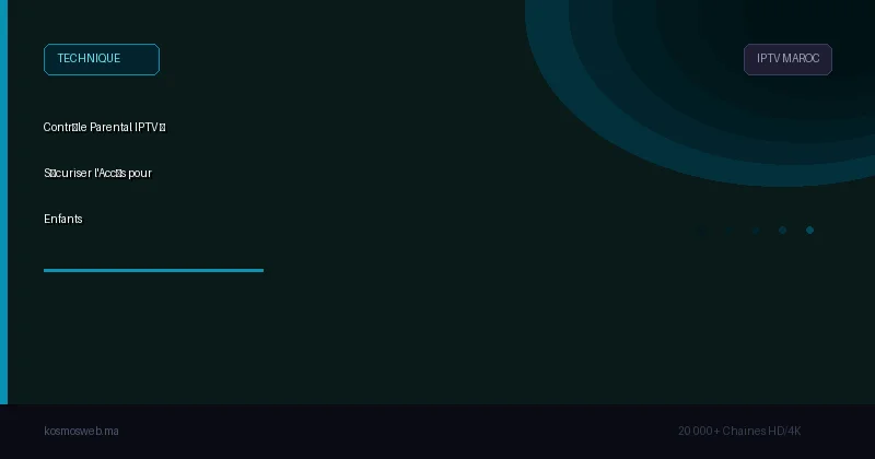Contrôle Parental IPTV – Sécuriser l'Accès pour Enfants