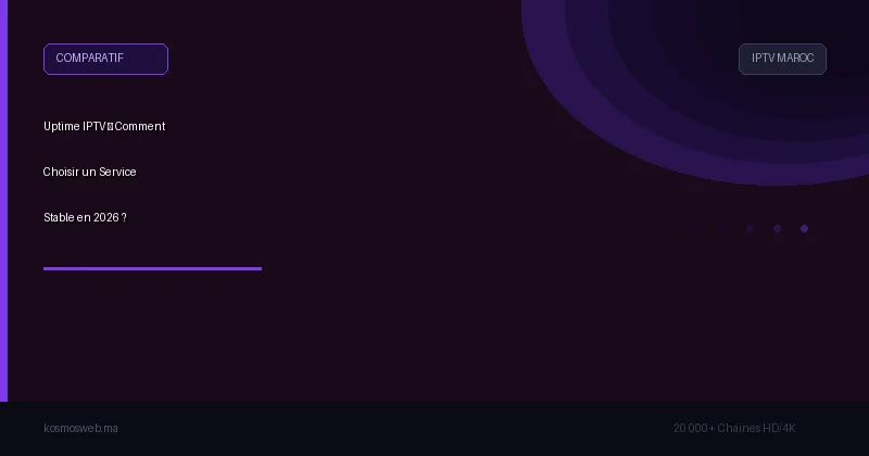 Uptime IPTV – Comment Choisir un Service Stable en 2026 ?